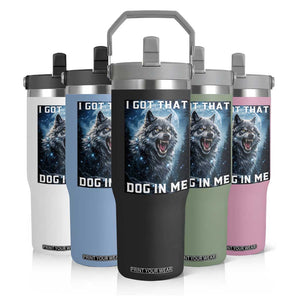 Funny Werewolf Meme Unhinged Flip Straw Tumbler I Got That Dog In Me TS12 Print Your Wear