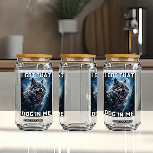 Funny Werewolf Meme Unhinged Glass Can I Got That Dog In Me TS12 Print Your Wear