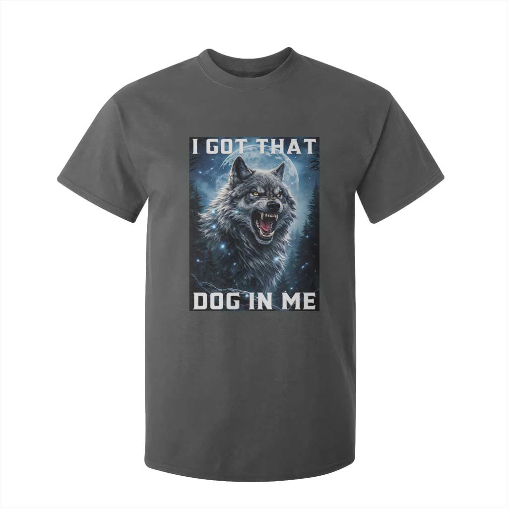 Funny Werewolf Meme Unhinged T Shirt For Kid I Got That Dog In Me TS12 Dark Heather Print Your Wear