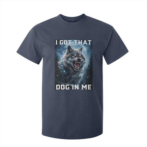 Funny Werewolf Meme Unhinged T Shirt For Kid I Got That Dog In Me TS12 Navy Print Your Wear