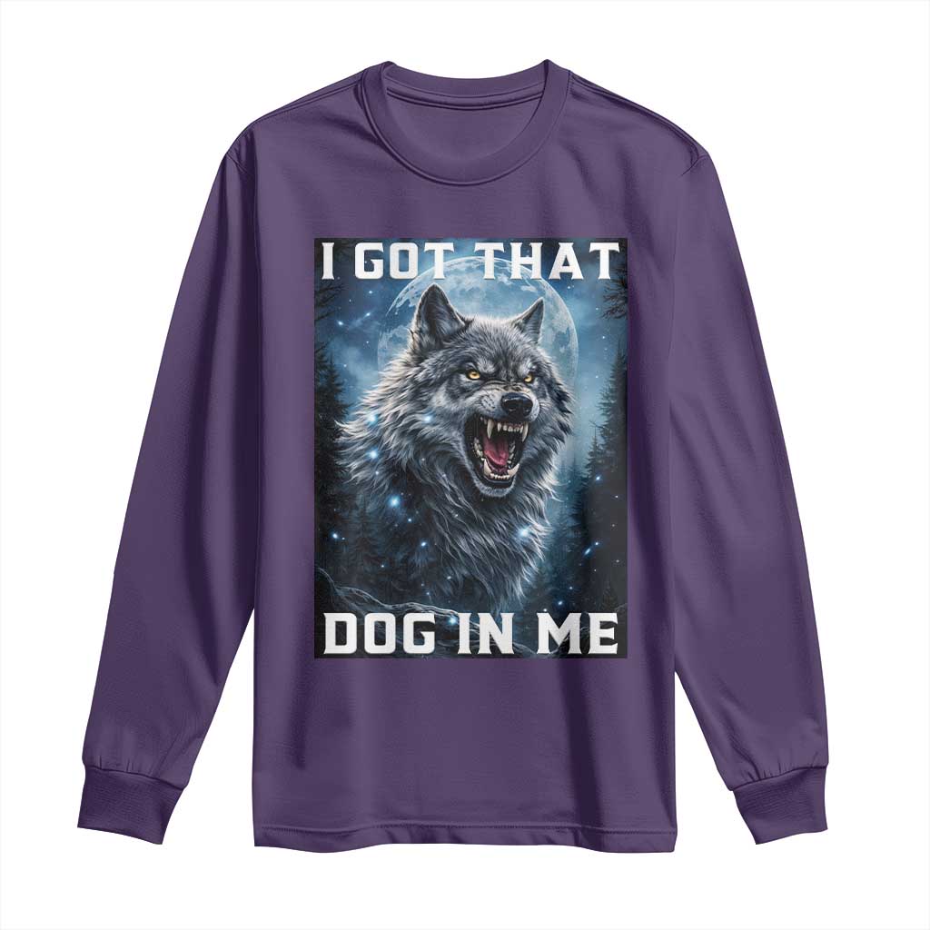 Funny Werewolf Meme Unhinged Long Sleeve Shirt I Got That Dog In Me TS12 Purple Print Your Wear