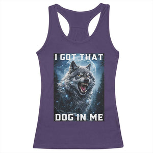 Funny Werewolf Meme Unhinged Racerback Tank Top I Got That Dog In Me TS12 Purple Print Your Wear