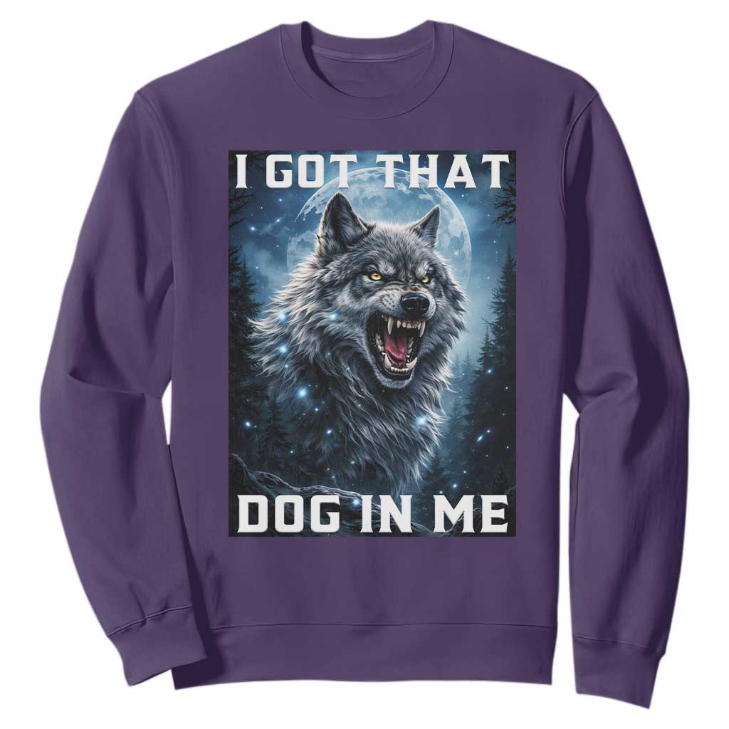 Funny Werewolf Meme Unhinged Sweatshirt I Got That Dog In Me TS12 Purple Print Your Wear