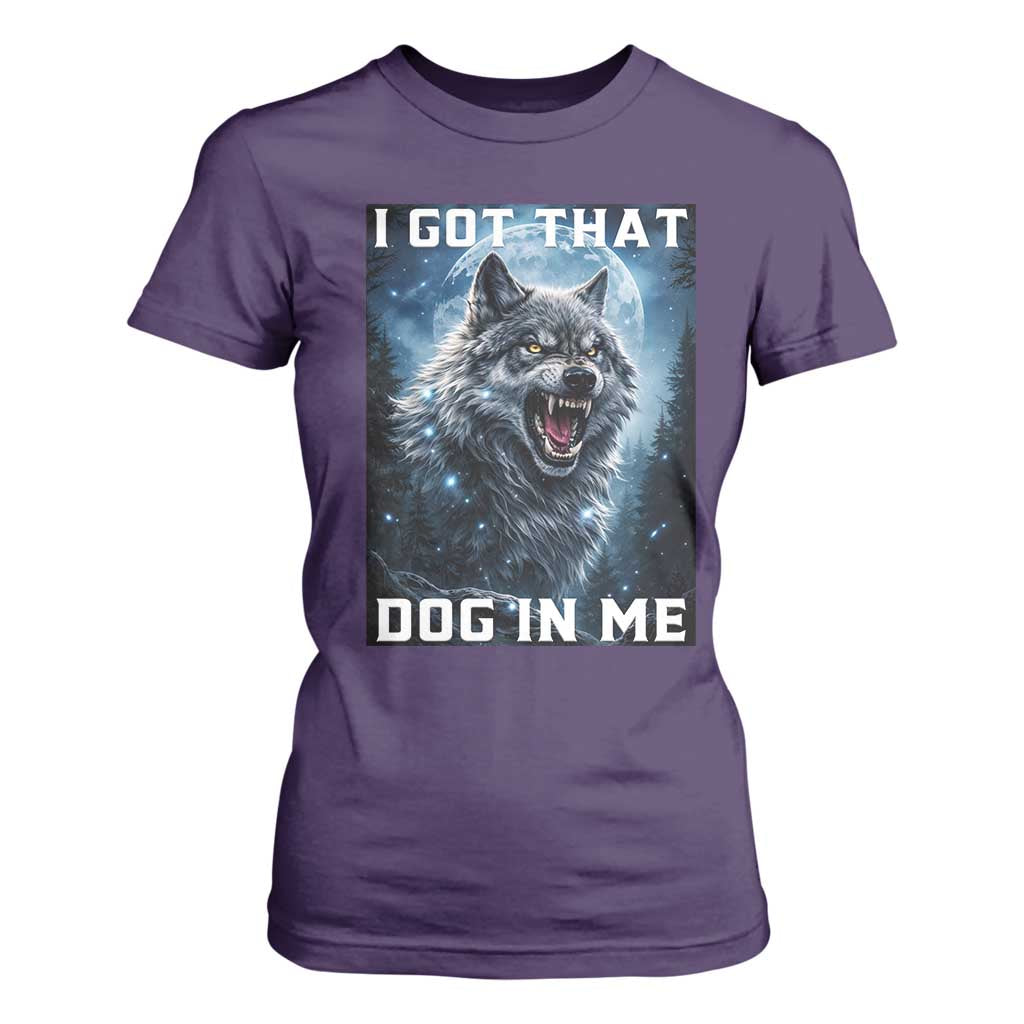 Funny Werewolf Meme Unhinged T Shirt For Women I Got That Dog In Me TS12 Purple Print Your Wear