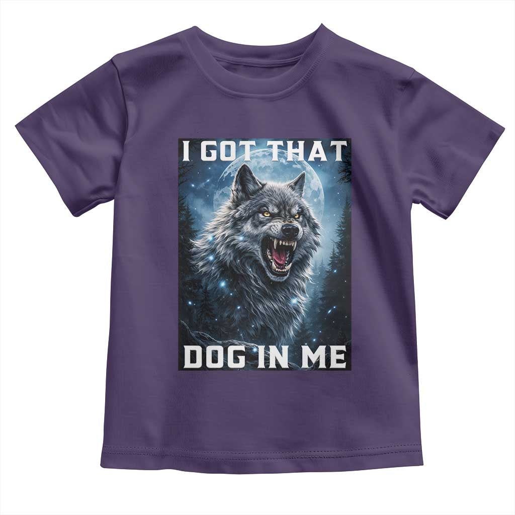 Funny Werewolf Meme Unhinged Toddler T Shirt I Got That Dog In Me TS12 Purple Print Your Wear