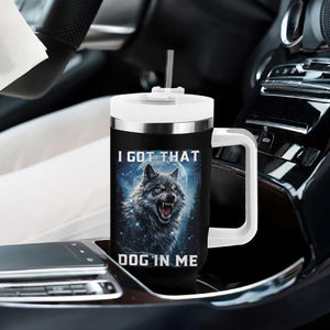 Funny Werewolf Meme Unhinged Tumbler With Handle I Got That Dog In Me TS12 Print Your Wear