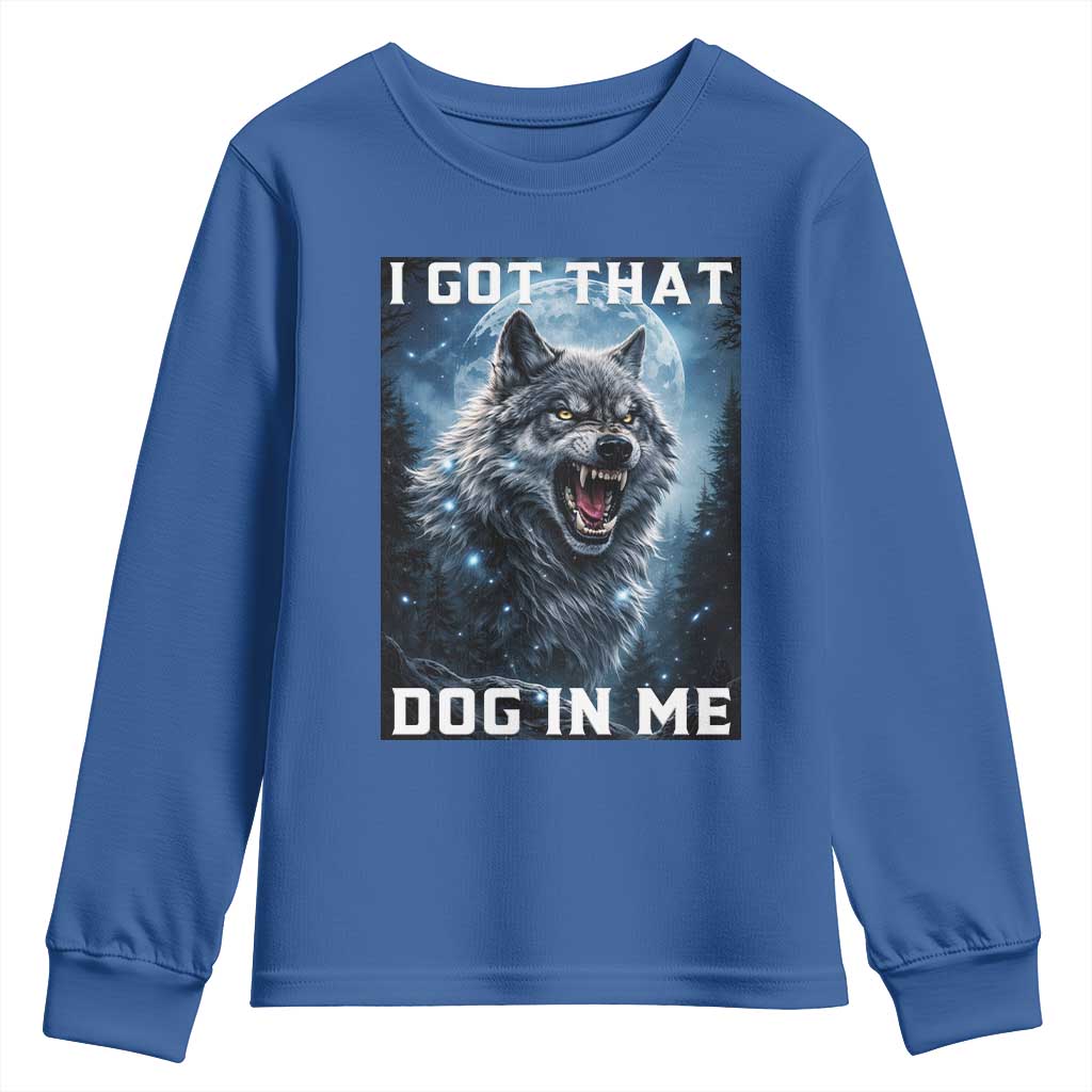 Funny Werewolf Meme Unhinged Youth Sweatshirt I Got That Dog In Me TS12 Royal Blue Print Your Wear