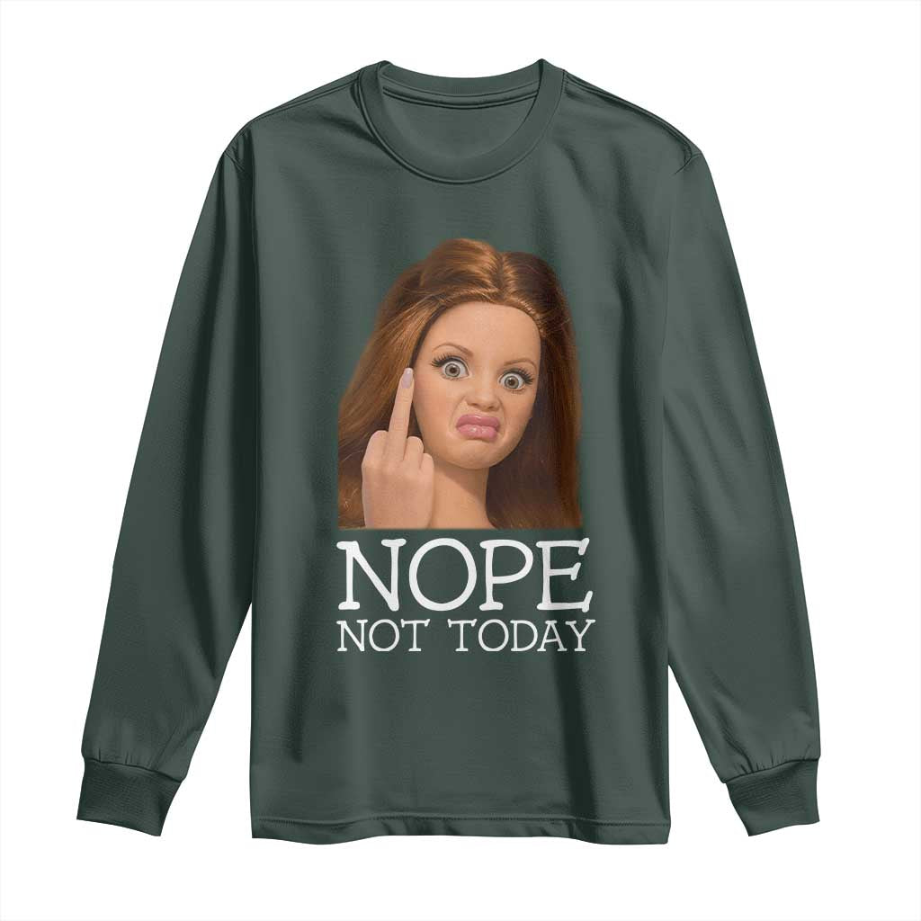 Funny Doll Face Disgusted Long Sleeve Shirt Nope Not Today Meme TS12 Dark Forest Green Print Your Wear