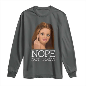 Funny Doll Face Disgusted Long Sleeve Shirt Nope Not Today Meme TS12 Dark Heather Print Your Wear