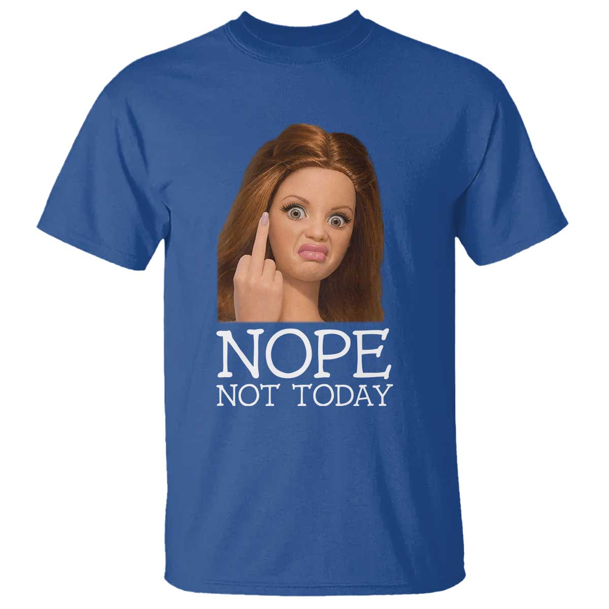 Funny Doll Face Disgusted T Shirt Nope Not Today Meme TS12 Royal Blue Print Your Wear