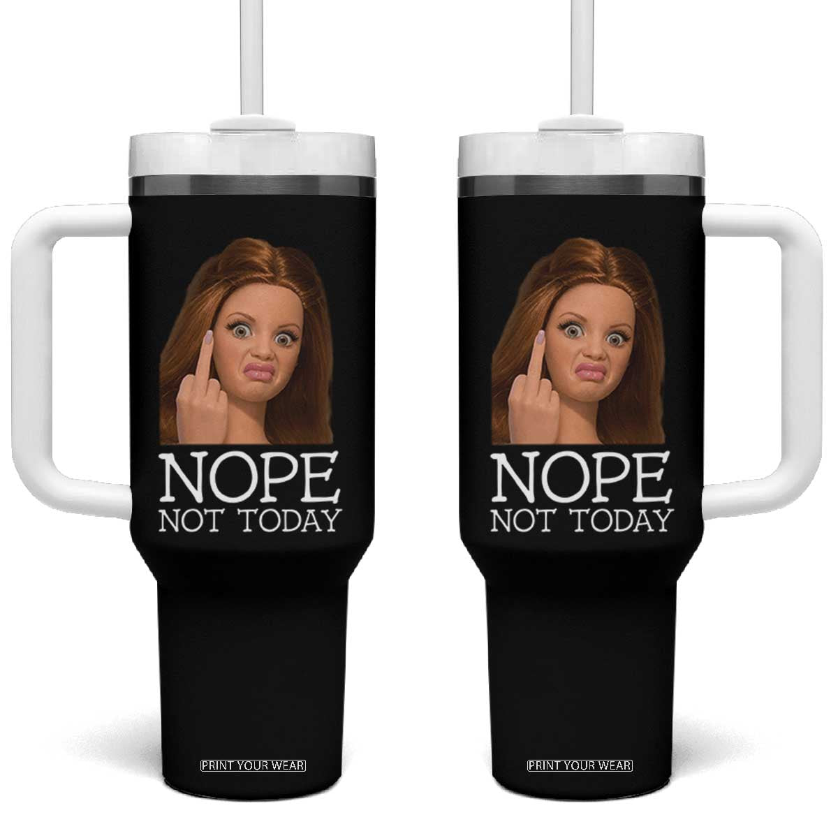 Funny Doll Face Disgusted Tumbler With Handle Nope Not Today Meme TS12 One Size: 40 oz Black Print Your Wear