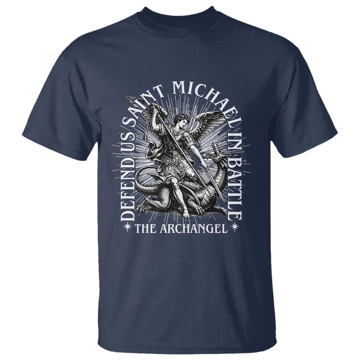 Saint Michael Defend Us In Battle T Shirt Catholic Protection Gift TS12 Navy Print Your Wear