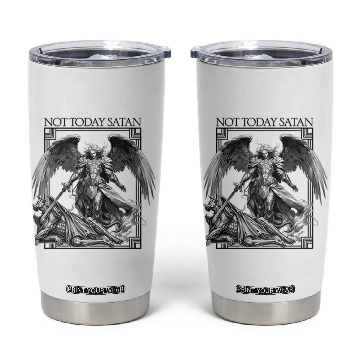 Funny Saint Michael Defeating Satan Tumbler Cup Not Today Satan TS12 White Print Your Wear