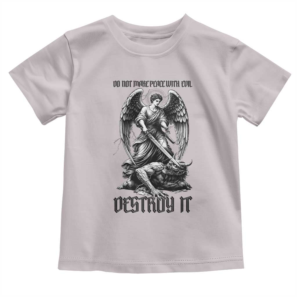 Do Not Make Peace With Evil Toddler T Shirt Archangel Saint Michael TS12 Ice Gray Print Your Wear