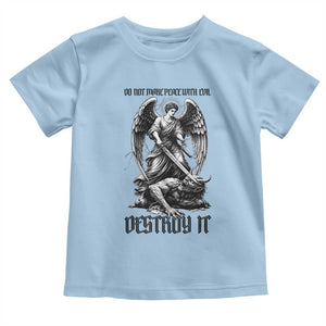 Do Not Make Peace With Evil Toddler T Shirt Archangel Saint Michael TS12 Light Blue Print Your Wear