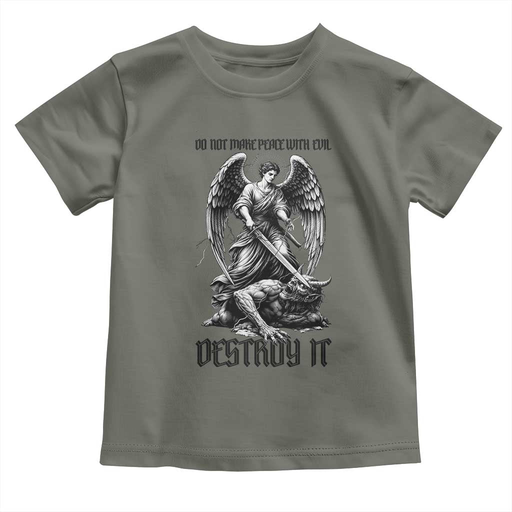 Do Not Make Peace With Evil Toddler T Shirt Archangel Saint Michael TS12 Military Green Print Your Wear
