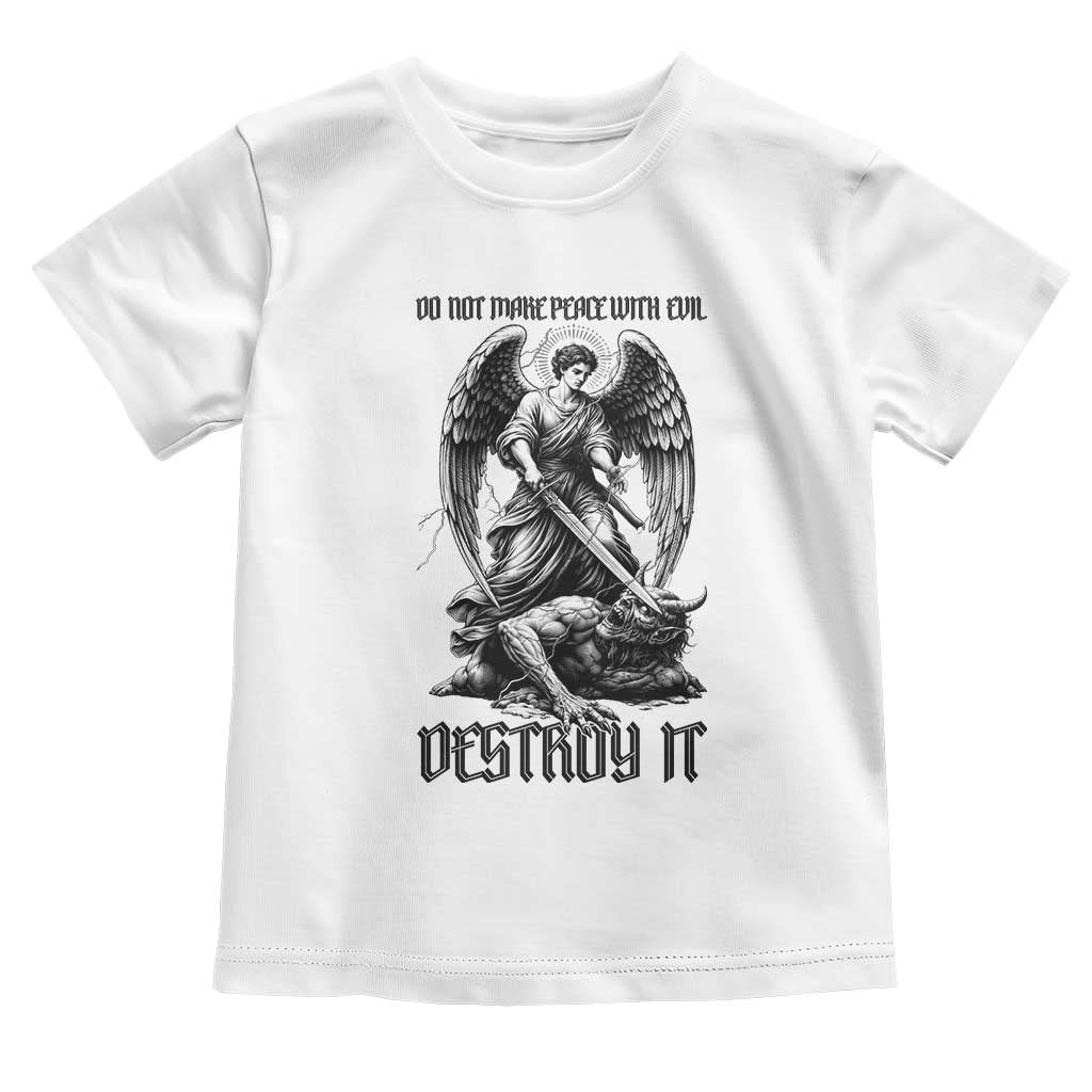 Do Not Make Peace With Evil Toddler T Shirt Archangel Saint Michael TS12 White Print Your Wear