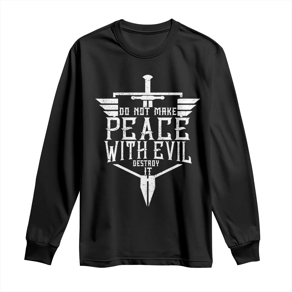 Do Not Make Peace With Evil Long Sleeve Shirt Catholic Protection Gift TS12 Black Print Your Wear