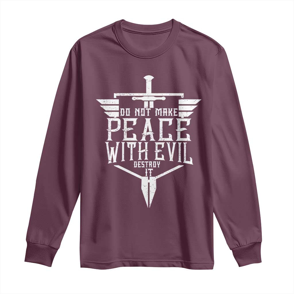 Do Not Make Peace With Evil Long Sleeve Shirt Catholic Protection Gift TS12 Maroon Print Your Wear