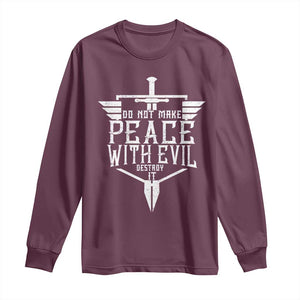 Do Not Make Peace With Evil Long Sleeve Shirt Catholic Protection Gift TS12 Maroon Print Your Wear