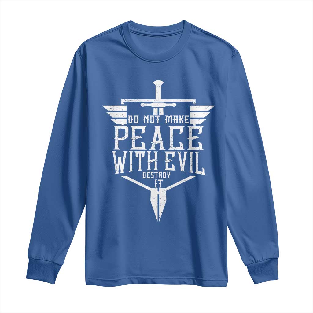 Do Not Make Peace With Evil Long Sleeve Shirt Catholic Protection Gift TS12 Royal Blue Print Your Wear