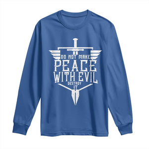 Do Not Make Peace With Evil Long Sleeve Shirt Catholic Protection Gift TS12 Royal Blue Print Your Wear