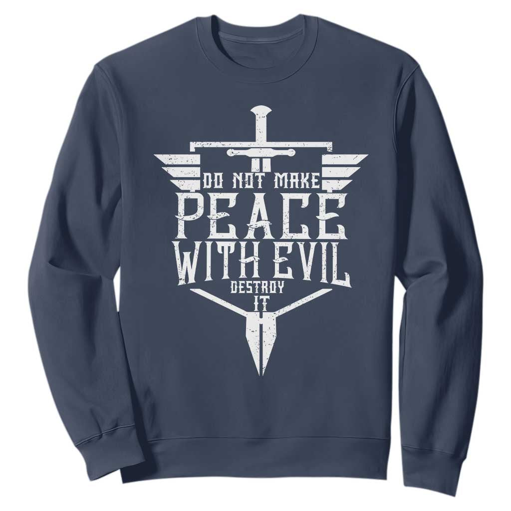 Do Not Make Peace With Evil Sweatshirt Catholic Protection Gift TS12 Navy Print Your Wear