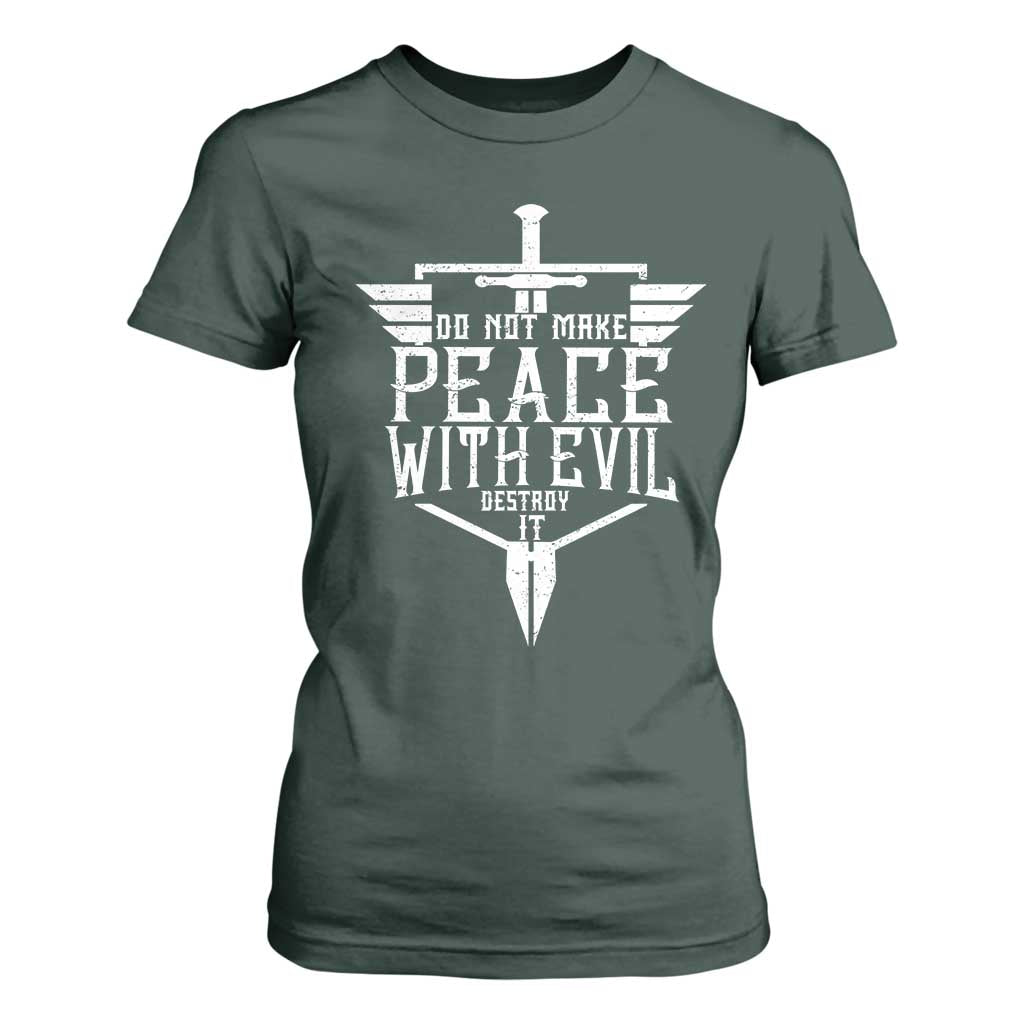 Do Not Make Peace With Evil T Shirt For Women Catholic Protection Gift TS12 Dark Forest Green Print Your Wear
