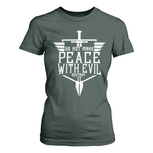 Do Not Make Peace With Evil T Shirt For Women Catholic Protection Gift TS12 Dark Forest Green Print Your Wear