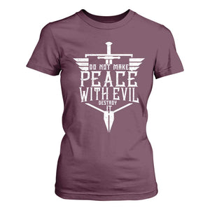 Do Not Make Peace With Evil T Shirt For Women Catholic Protection Gift TS12 Maroon Print Your Wear