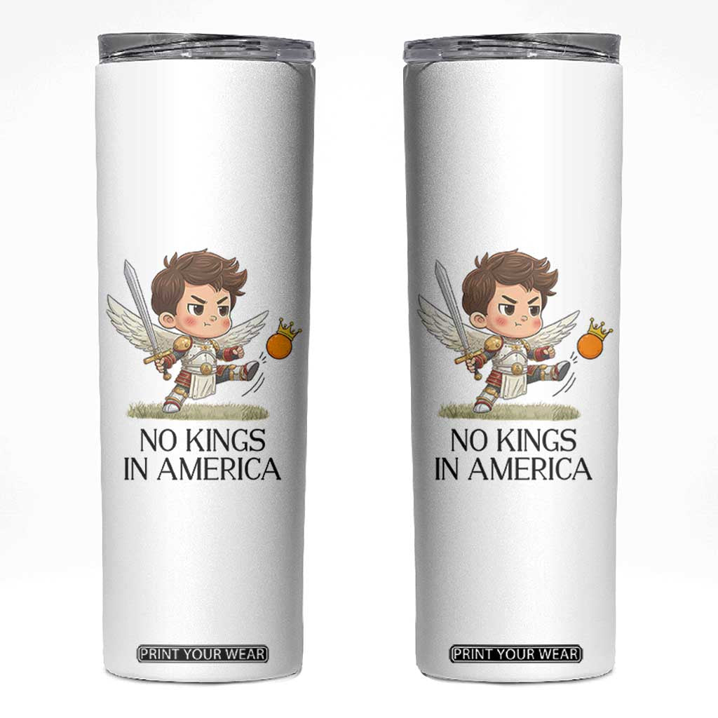 No Kings In America Skinny Tumbler Funny Saint Michael Kicking Crown TS12 White Print Your Wear