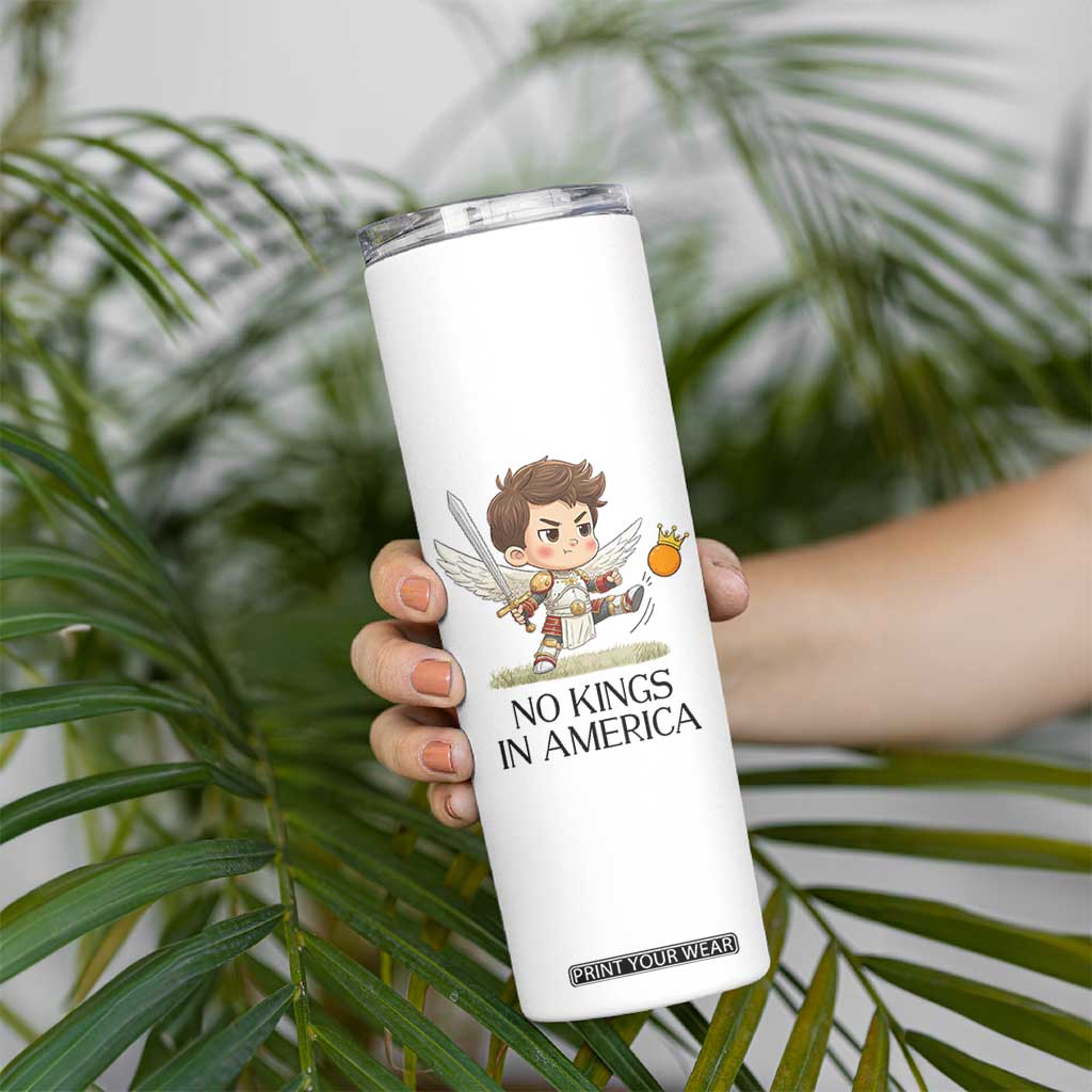 No Kings In America Skinny Tumbler Funny Saint Michael Kicking Crown TS12 Print Your Wear