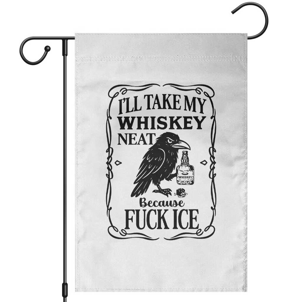 I Will Take My Whiskey Neat Because Fck Ice Garden Flag Funny Political Whiskey TS12 White Print Your Wear