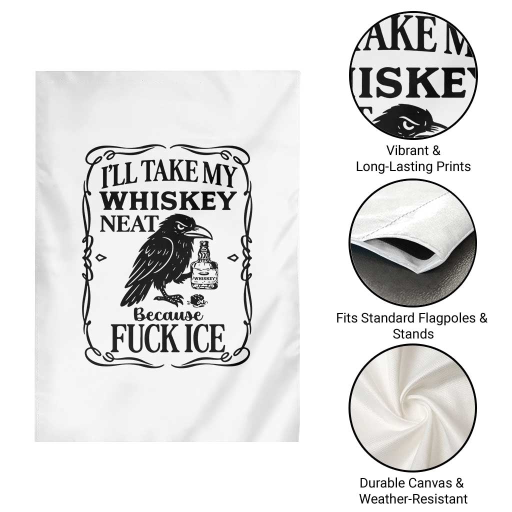 I Will Take My Whiskey Neat Because Fck Ice Garden Flag Funny Political Whiskey TS12 Print Your Wear