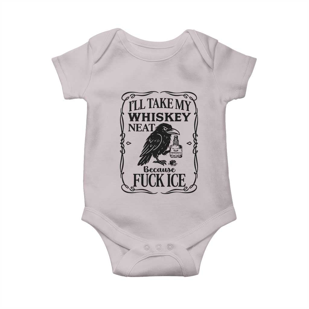 I Will Take My Whiskey Neat Because Fck Ice Baby Onesie Funny Political Whiskey TS12 Ice Gray Print Your Wear