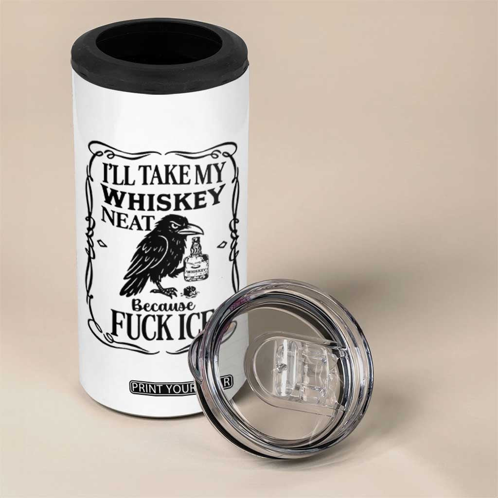 I Will Take My Whiskey Neat Because Fck Ice 4 in 1 Can Cooler Tumbler Funny Political Whiskey TS12 Print Your Wear