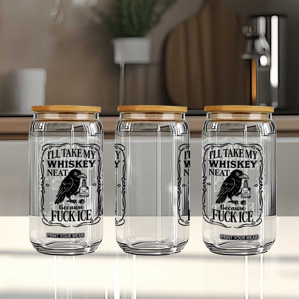 I Will Take My Whiskey Neat Because Fck Ice Glass Can Funny Political Whiskey TS12 Print Your Wear