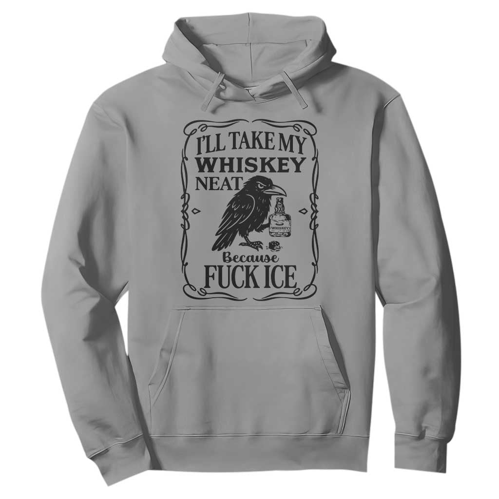I Will Take My Whiskey Neat Because Fck Ice Hoodie Funny Political Whiskey TS12 Sport Gray Print Your Wear