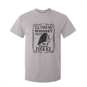 I Will Take My Whiskey Neat Because Fck Ice T Shirt For Kid Funny Political Whiskey TS12 Ice Gray Print Your Wear