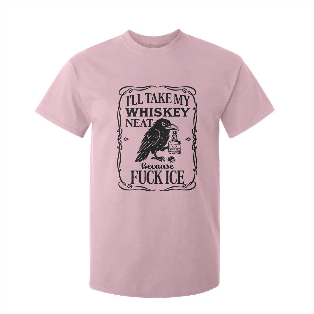 I Will Take My Whiskey Neat Because Fck Ice T Shirt For Kid Funny Political Whiskey TS12 Light Pink Print Your Wear