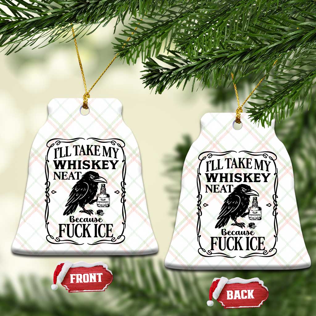I Will Take My Whiskey Neat Because Fck Ice Ceramic Ornament Funny Political Whiskey TS12 Print Your Wear