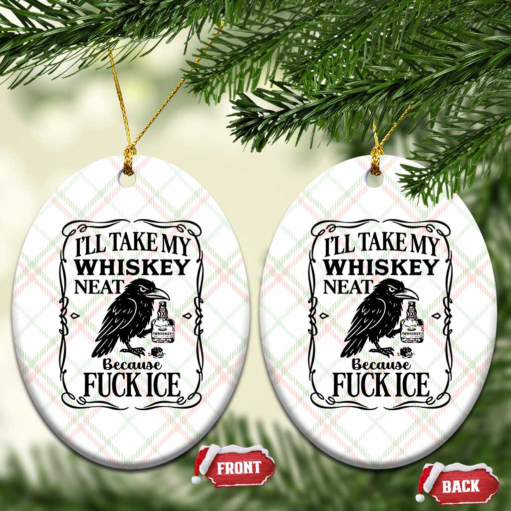 I Will Take My Whiskey Neat Because Fck Ice Ceramic Ornament Funny Political Whiskey TS12 Print Your Wear
