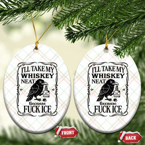 I Will Take My Whiskey Neat Because Fck Ice Ceramic Ornament Funny Political Whiskey TS12 Print Your Wear