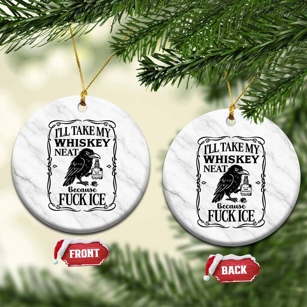 I Will Take My Whiskey Neat Because Fck Ice Ceramic Ornament Funny Political Whiskey TS12 1pc White Marble Print Your Wear
