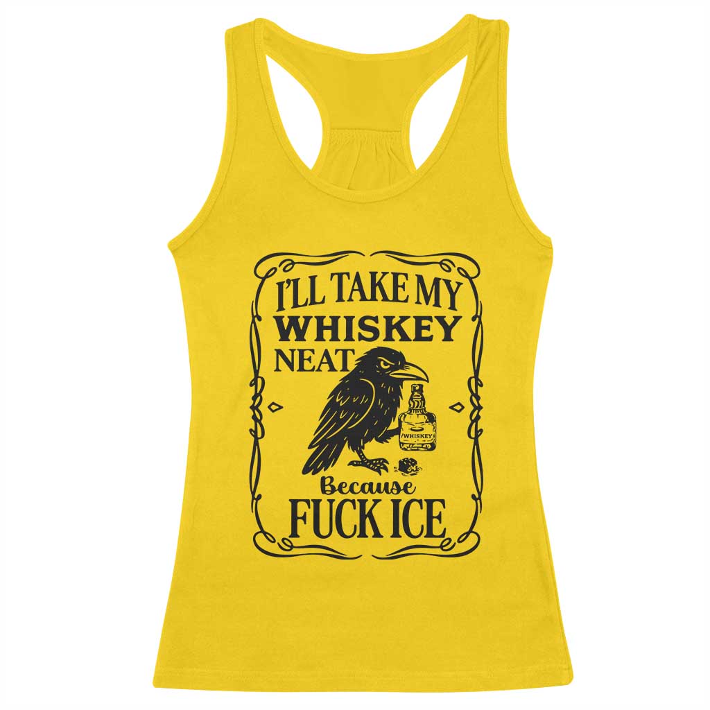 I Will Take My Whiskey Neat Because Fck Ice Racerback Tank Top Funny Political Whiskey TS12 Daisy Print Your Wear