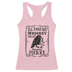 I Will Take My Whiskey Neat Because Fck Ice Racerback Tank Top Funny Political Whiskey TS12 Light Pink Print Your Wear