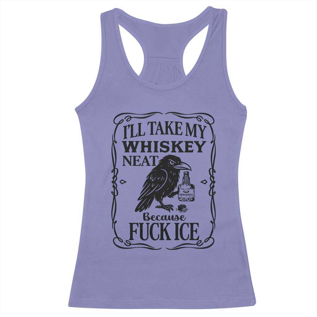 I Will Take My Whiskey Neat Because Fck Ice Racerback Tank Top Funny Political Whiskey TS12 Violet Print Your Wear
