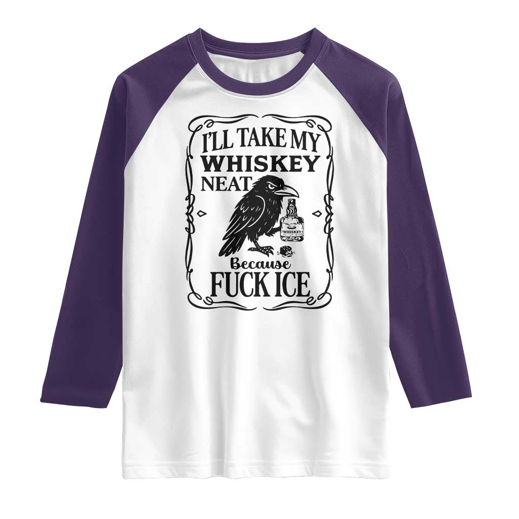 I Will Take My Whiskey Neat Because Fck Ice Raglan Shirt Funny Political Whiskey TS12 White Purple Print Your Wear