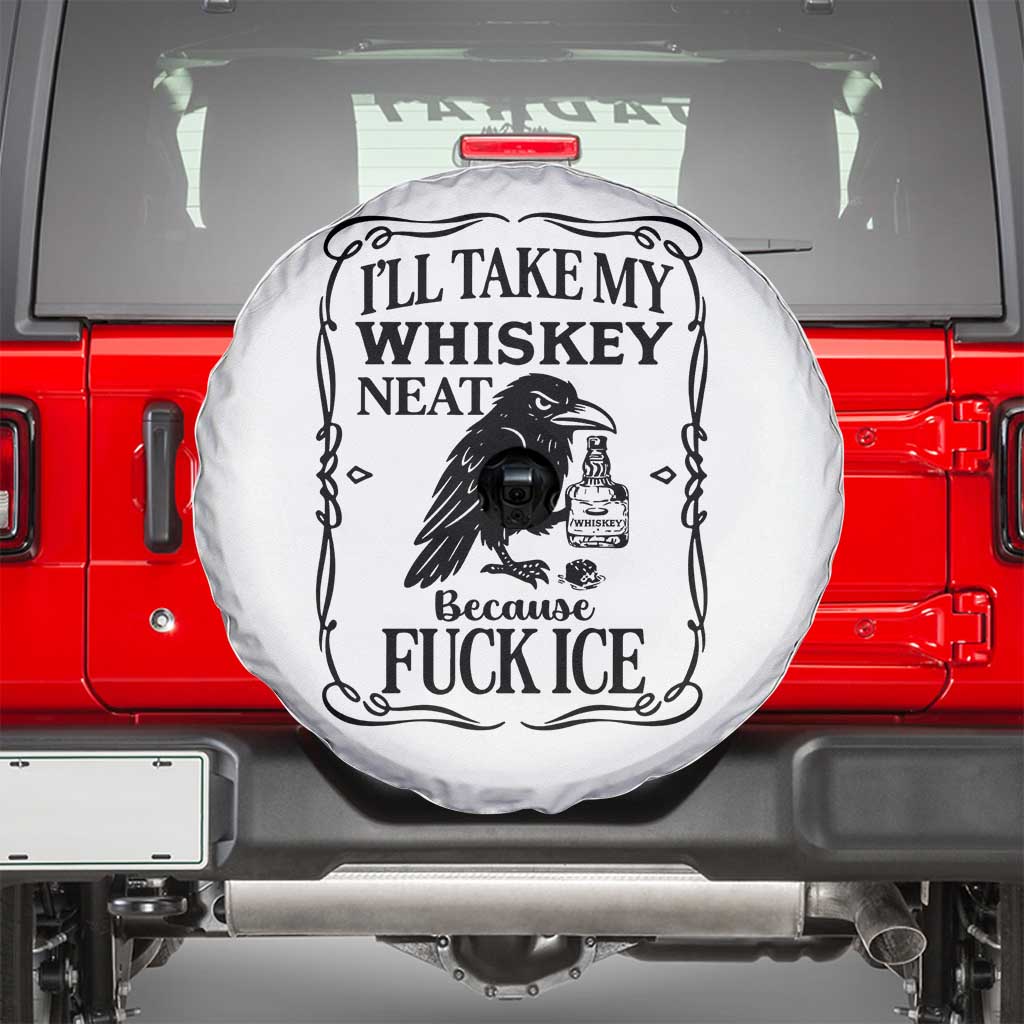 I Will Take My Whiskey Neat Because Fck Ice Spare Tire Cover Funny Political Whiskey TS12 White Print Your Wear