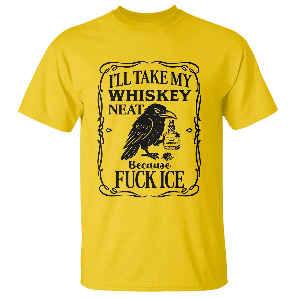 I Will Take My Whiskey Neat Because Fck Ice T Shirt Funny Political Whiskey TS12 Daisy Print Your Wear